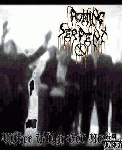 Rotting Serpent : Where Is My God Now?